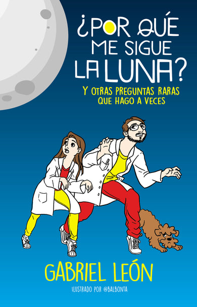 ¿Por qué me sigue la luna? Y otras preguntas raras que hago a veces / Why is the Moon Following Me? And Other Rare Questions I Sometimes Ask cover (ISBN 9786073806084)