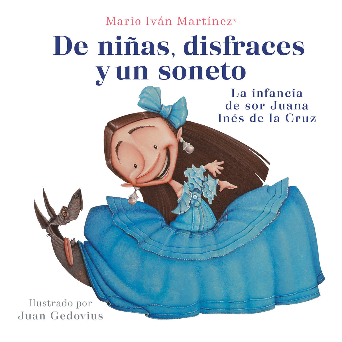 De niñas, disfraces y un soneto. La infancia de Sor Juana Inés de la Cruz / Of Girls, Disguises, and a Sonnet cover (ISBN 9786073806244)