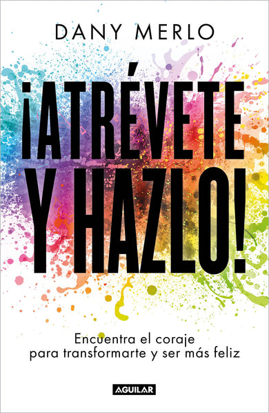 ¡Atrévete y hazlo! Encuentra el coraje para transformarte y ser más feliz / Dare to Just Do It! cover (ISBN 9786073808545)