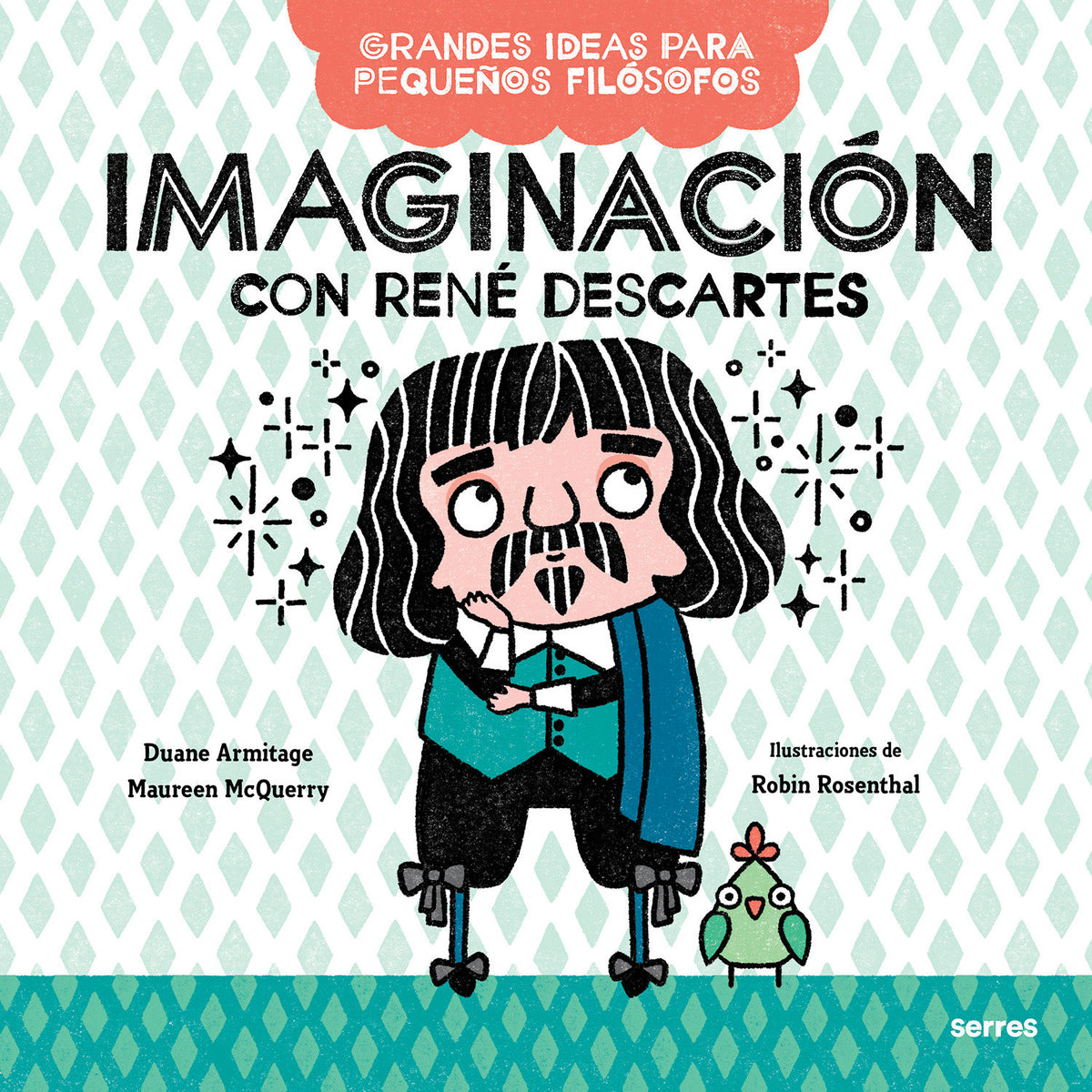 Imaginación con René Descartes / Big Ideas for Little Philosophers: Imagination with René Descartes cover (ISBN 9786073810708)