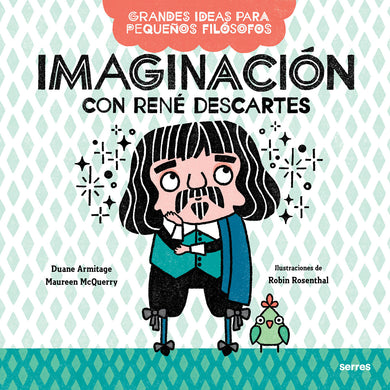 Imaginación con René Descartes / Big Ideas for Little Philosophers: Imagination with René Descartes cover (ISBN 9786073810708)