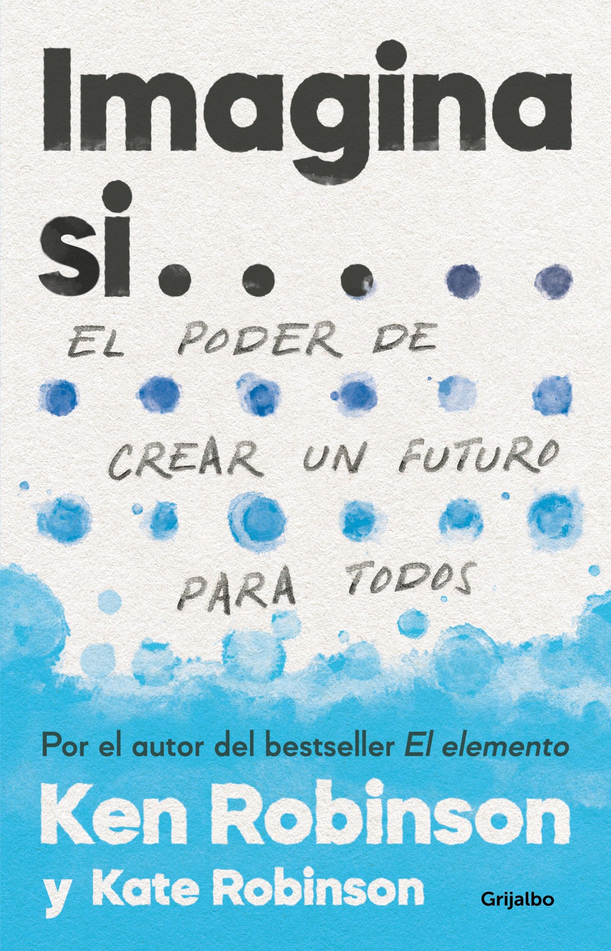 Imagina si... el poder de crear un futuro para todos / Imagine If...Creating a Future for Us All cover (ISBN 9786073815277)