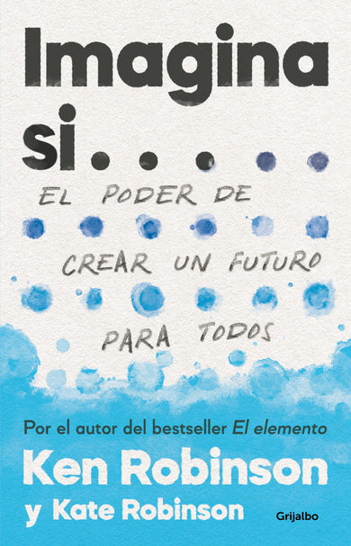 Imagina si... el poder de crear un futuro para todos / Imagine If...Creating a Future for Us All cover (ISBN 9786073815277)