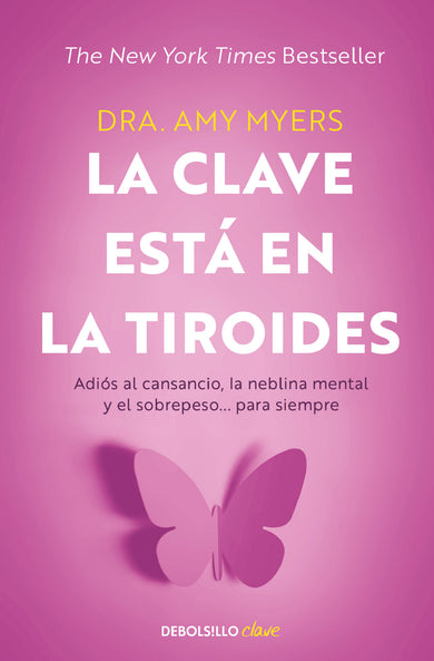 La clave está en la tiroides: Adiós al cansancio, la neblina mental y el sobrepeso... para siempre / The Thyroid Connection: Why You Feel Tired, Brain-Fogged cover (ISBN 9786073818704)