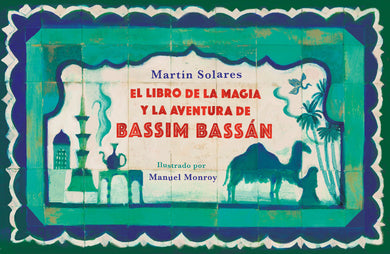 El libro de la magia y la aventura de Bassim Bassán / Bassim Bassan's Book of Magic and Adventures cover (ISBN 9786073819503)