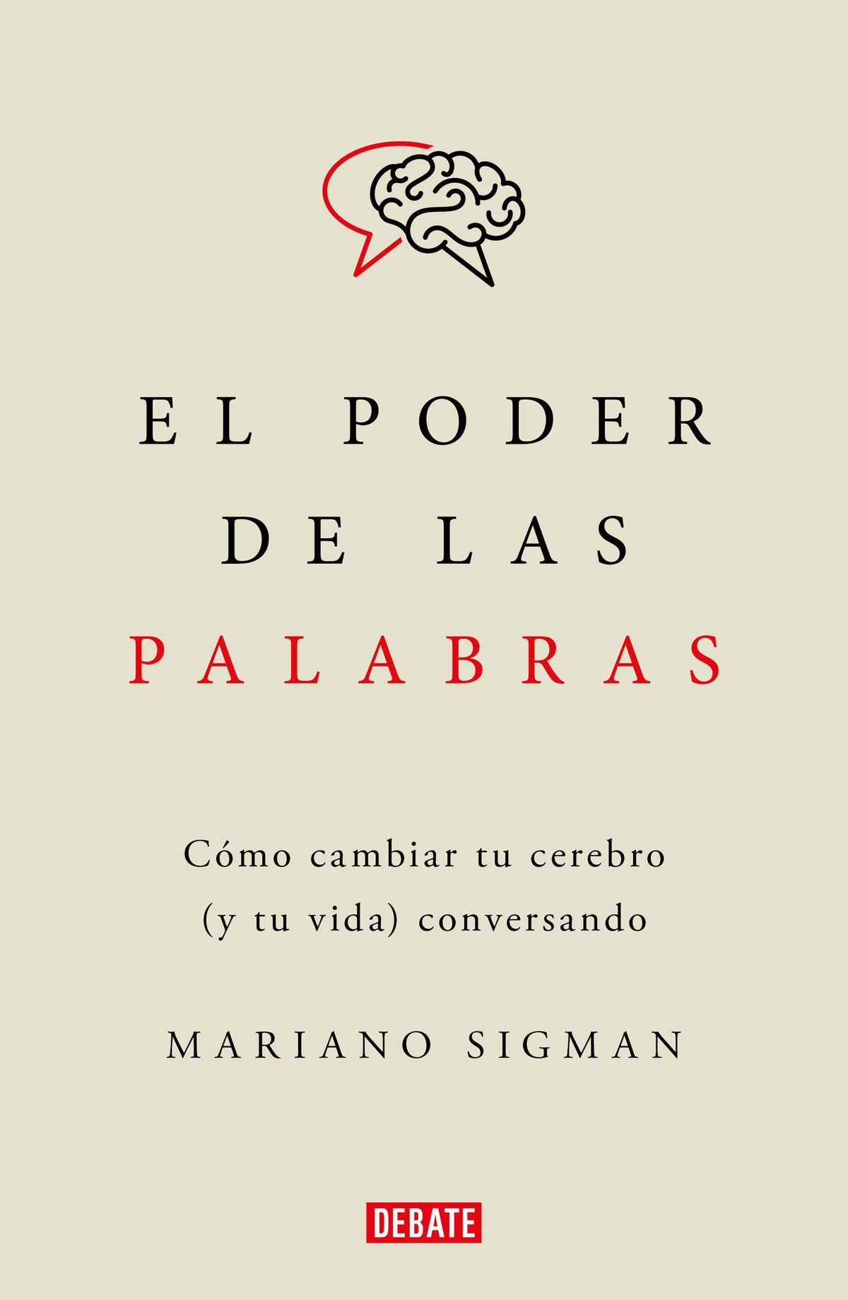 El poder de las palabras / The Power of Words. How to Change Your Brain (and Your Life) Conversing cover (ISBN 9786073821414)