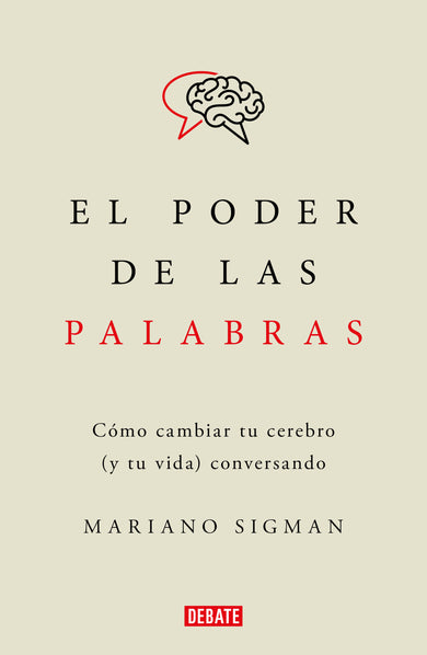 El poder de las palabras / The Power of Words. How to Change Your Brain (and Your Life) Conversing cover (ISBN 9786073821414)