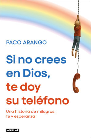 Cover of Si no crees en Dios, te doy su teléfono / If You Don’t Believe in God, I’ll Give You His Phone Number (ISBN 9788403526358)