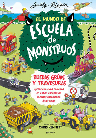 Cover of El Mundo de Escuela de Monstruos. Ruedas, grúas y travesuras. / Wheels and Springs and Moving Things! (ISBN 9788410050600)