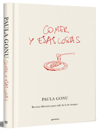 Cover of Comer y esas cosas. Recetas diferentes para salir de lo de siempre / Eating and Other Things: Easy and Fun Recipes for Everyday Life (ISBN 9788410050822)