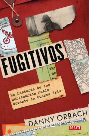 Cover of Fugitivos. La historia de los mercenarios nazis durante la Guerra Fría / Fugitives: A History of Nazi Mercenaries During the Cold War (ISBN 9788410214552)
