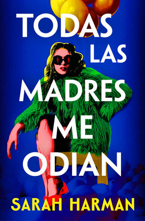 Cover of Todas las madres me odian / All the Other Mothers Hate Me (ISBN 9788410257696)