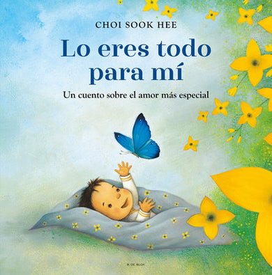 Cover of Lo eres todo para mí. Un cuento sobre el amor más especial / You Are Everything to Me (ISBN 9788410269354)