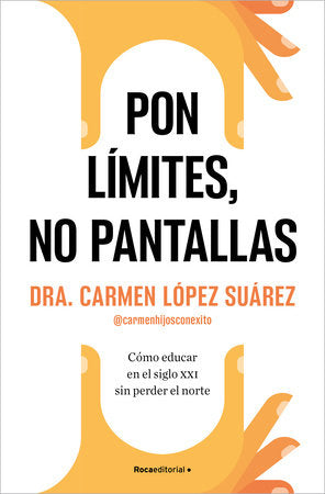 Cover of Pon límites, no pantallas. Cómo educar en el siglo XXI sin perder el norte / Set Boundaries, Not Screens: How to Parent in the 21st Century (ISBN 9788410274228)