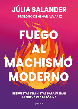 Cover of Fuego al machismo moderno / Combating Modern-Day Machismo (ISBN 9788410298736)