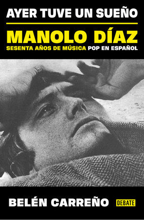 Cover of Ayer tuve un sueño. Manolo Díaz, sesenta años de música pop en español / Yesterday I Had a Dream (ISBN 9788410433380)