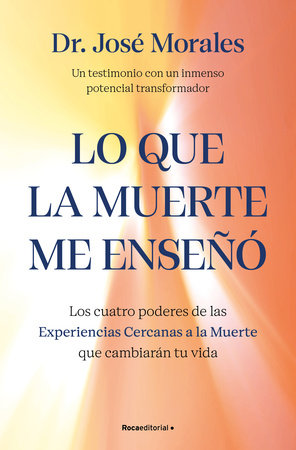 Cover of Lo que la muerte me enseñó. Los cuatro poderes de las Experiencias Cercanas a la Muerte que cambiarán tu vida / What Death Taught Me (ISBN 9788410442450)