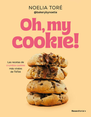 Cover of Oh, my cookie! Las recetas de crumble cookies más virales de TikTok / Oh, My Cookie!: The Most Viral Crumble Cookie Recipes from TikTok (ISBN 9788410442542)