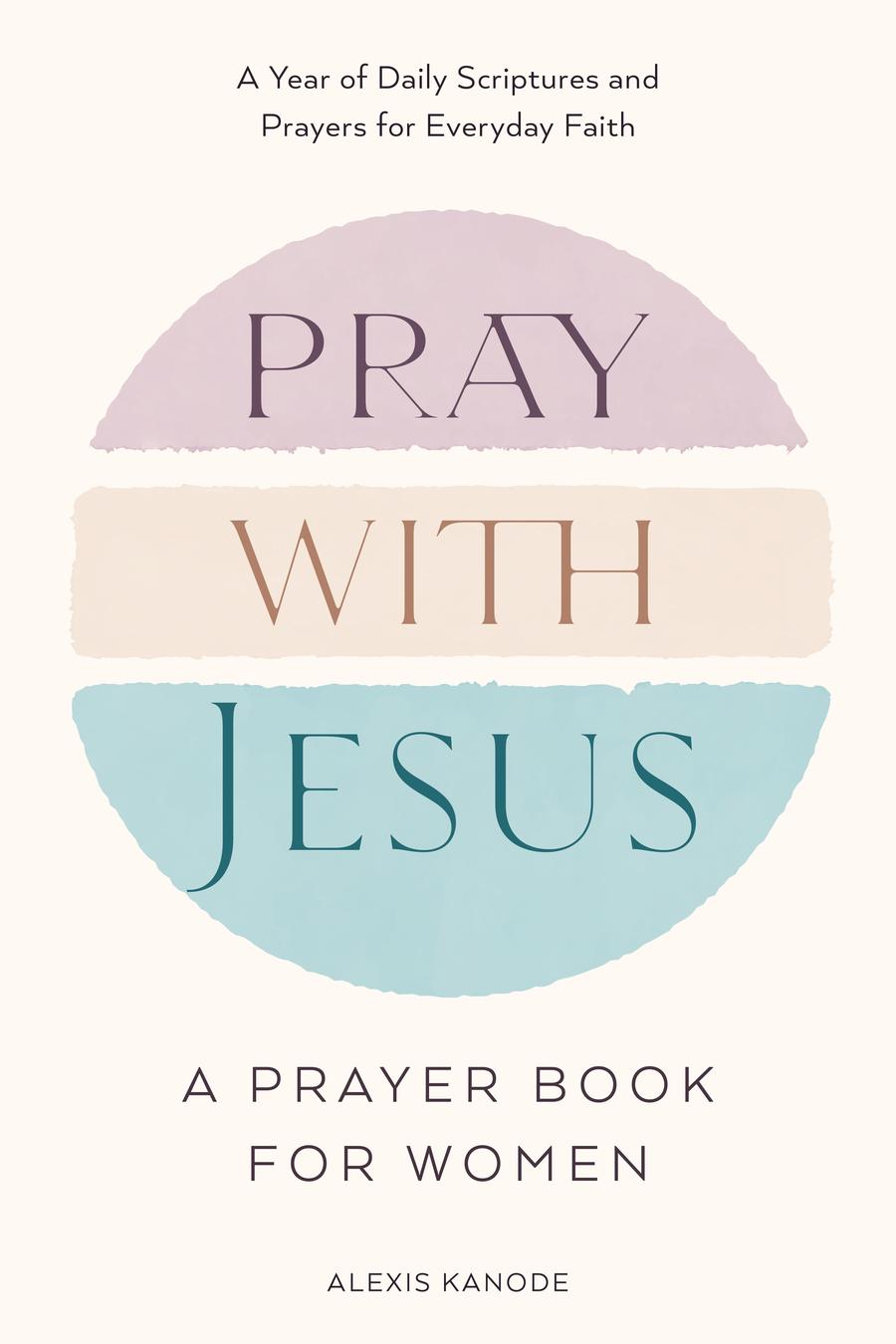 Pray with Jesus: A Prayer Book for Women
