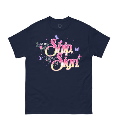 Ask Me My Ship, Not My Sign Unisex T-Shirt Large
