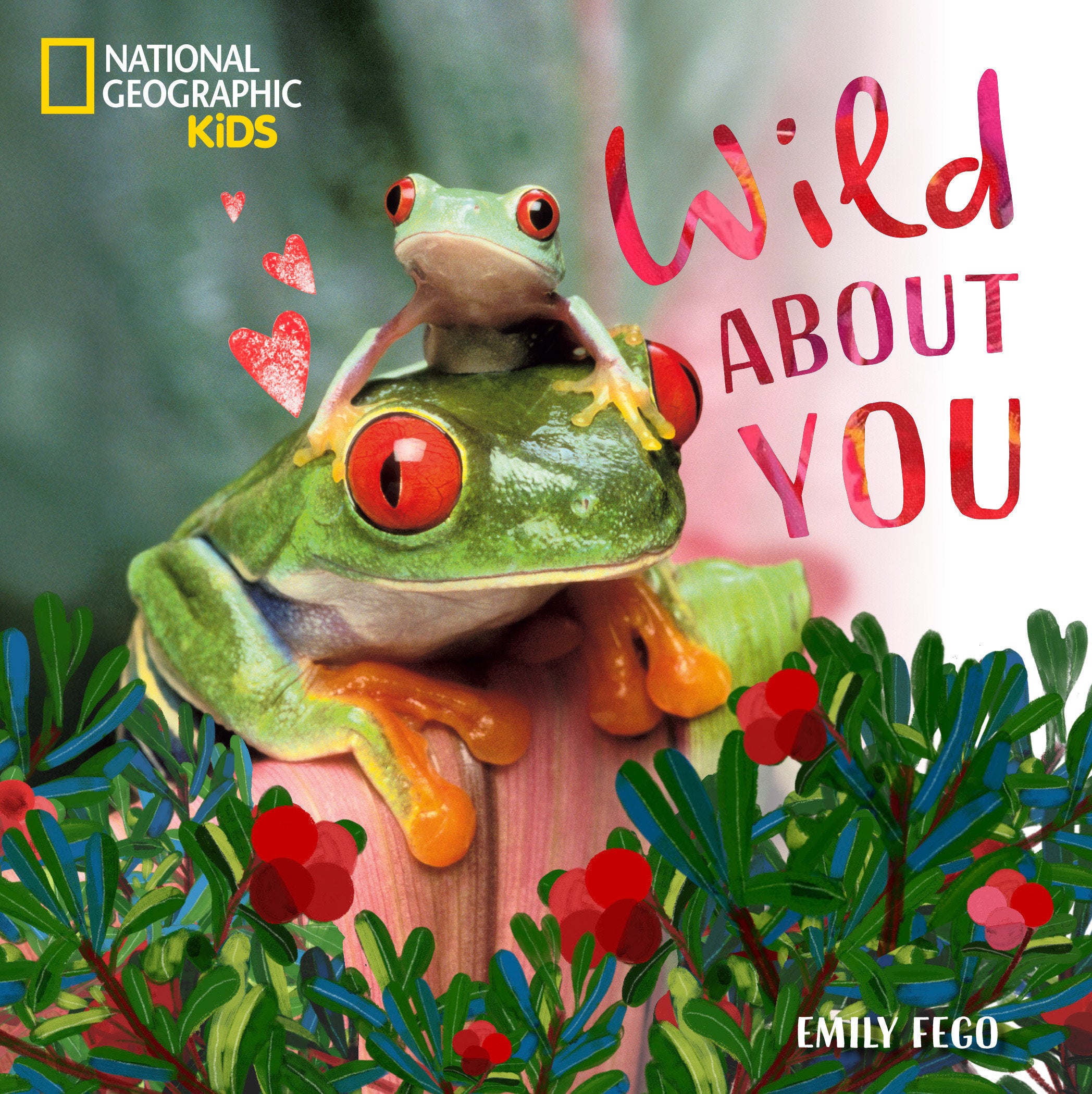 Wild About You (A Nat Geo Baby Board Book)