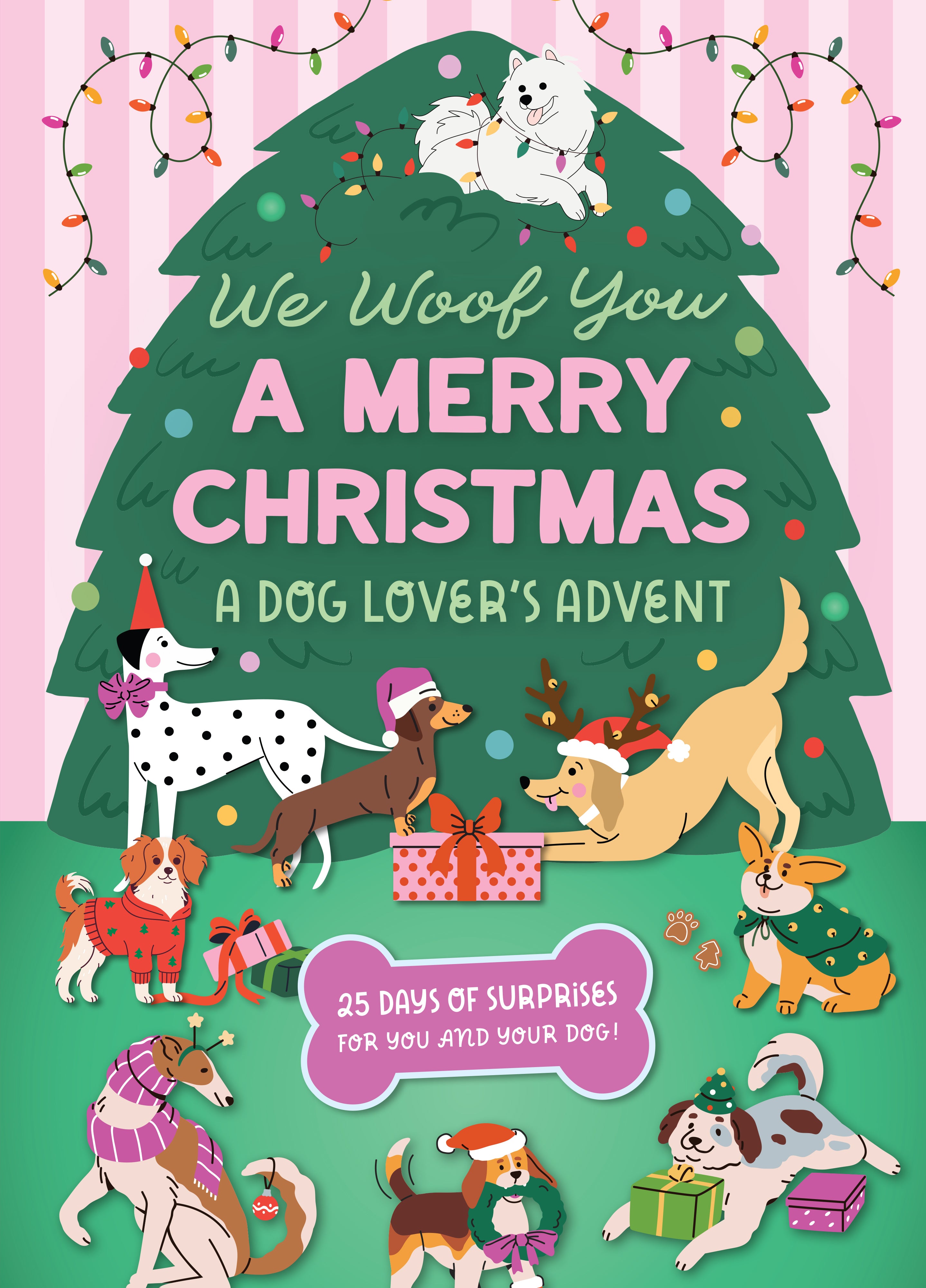 We Woof You A Merry Christmas: A Dog Lover's Advent Calendar