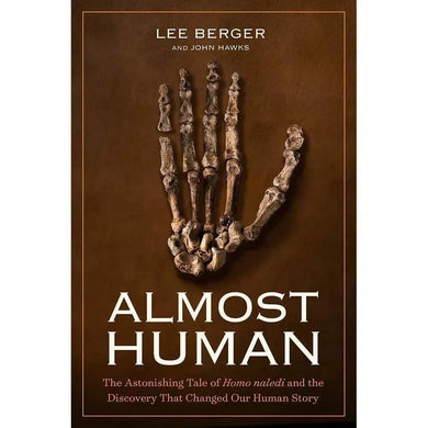 Almost Human: The Astonishing Tale of Homo naledi... (Hardback) National Geographic