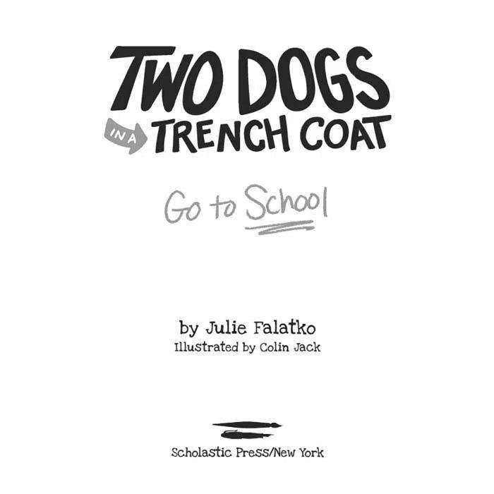 Two Dogs in a Trench Coat #01 Go to School Scholastic