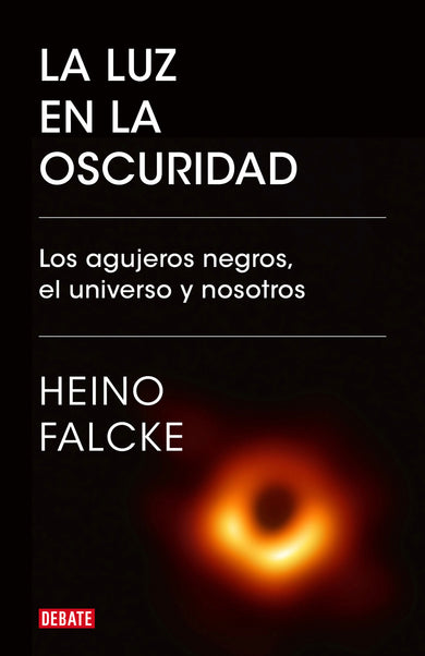 La luz en la oscuridad: Los agujeros negros, el universo y nosotros / Light in the Darkness: Black Holes, the Universe, and Us cover (ISBN 9788418006982) [onix:d4634a48bb7466c6d84ac7f0a342fa24]