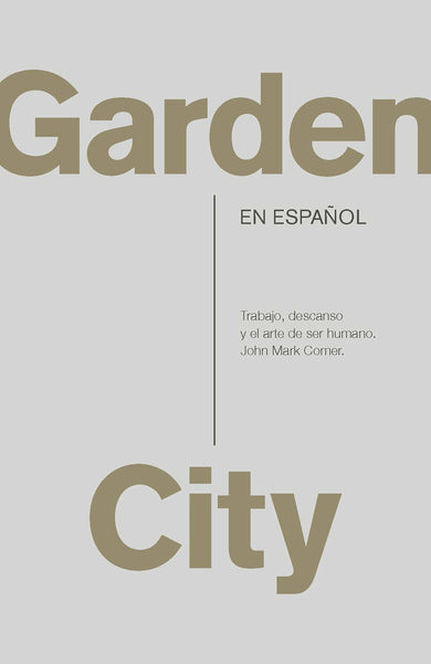 Garden City. Trabajo, descanso y el arte de ser humano / Garden City. Work, Rest, and the Art of Being Human cover (ISBN 9798890984821) [onix:70bc595a75eb39454b58a97f20f5dcf9]