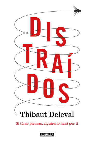 Distraídos: Si tú no piensas, alguien lo hará por ti / Distracted: If You Don't Think, Someone Will Do It for You cover (ISBN 9788403522763) [onix:fd8f282a71c4c3c80ea053f9a1323ae5]