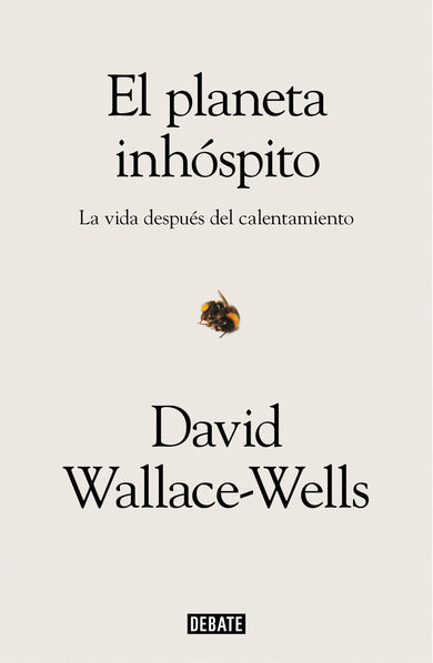 El planeta inhóspito: La vida después del calentamiento / The Uninhabitable Earth: Life After Warming cover (ISBN 9788417636463) [onix:e9ba6ba137b92947a39e8e39c39d8972]
