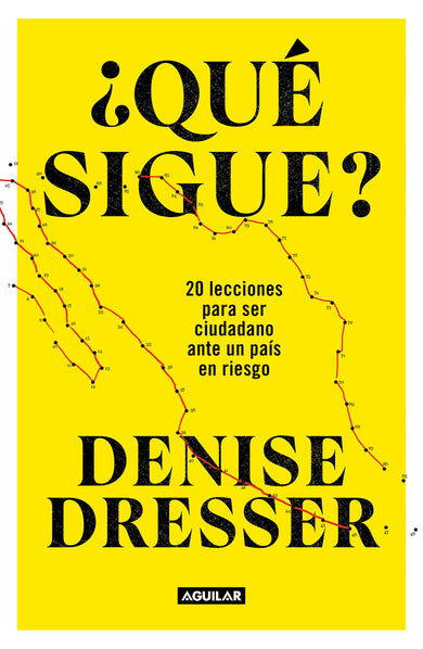 ¿Qué sigue?: 20 lecciones para ser ciudadano ante un país en riesgo / What's Next ? Twenty Lessons for Citizens in a Country at Risk cover (ISBN 9786073838535) [onix:6a4f5b2caf668186180a6ad69a9db78e]