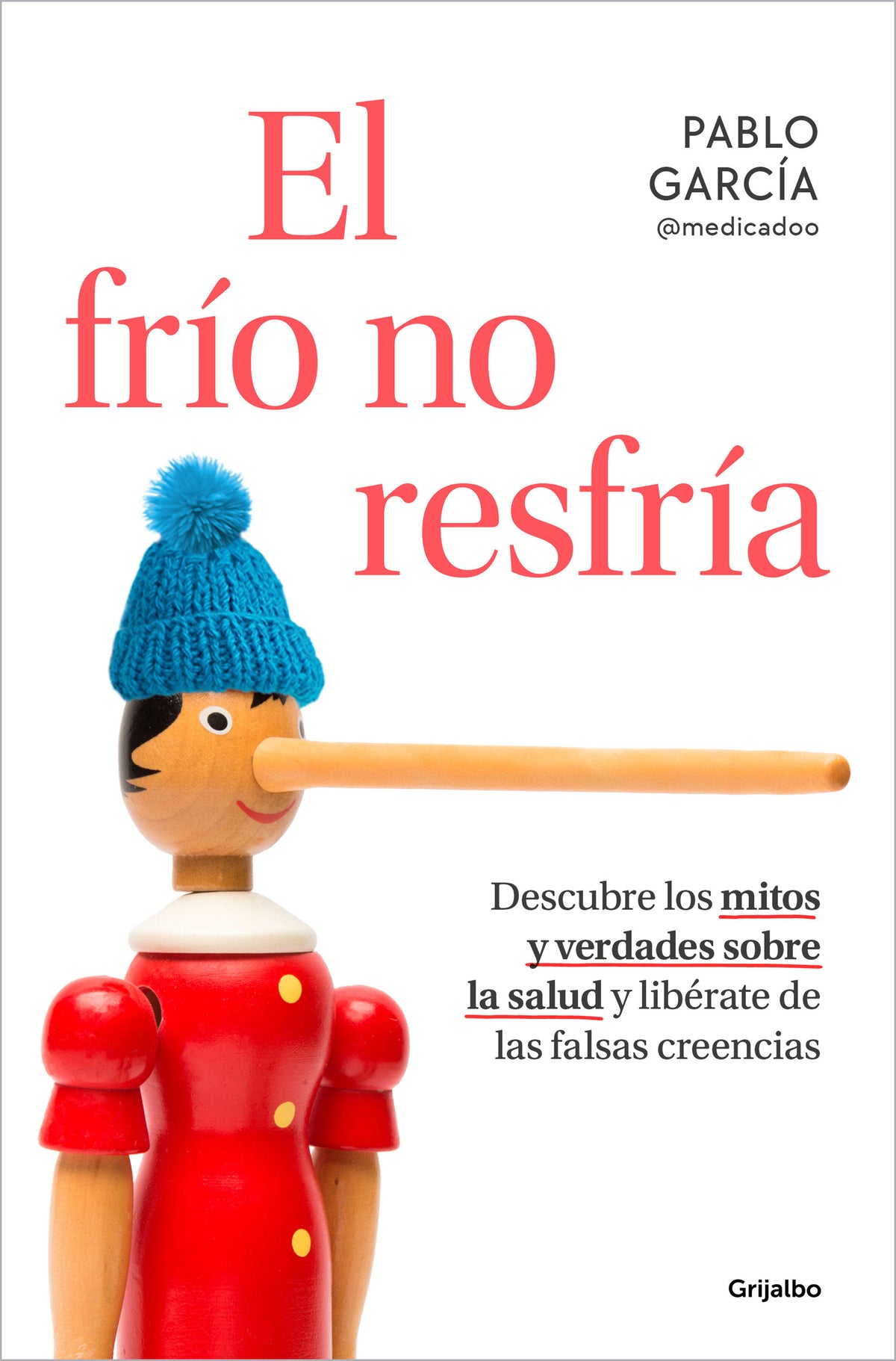 El frío no resfría. Descubre los mitos y verdades sobre la salud y libérate de las falsas creencias / The Cold Doesn't Give You a Cold cover (ISBN 9788425367540) [onix:51641385b1a4c5cc9a05a10f64f53c10]