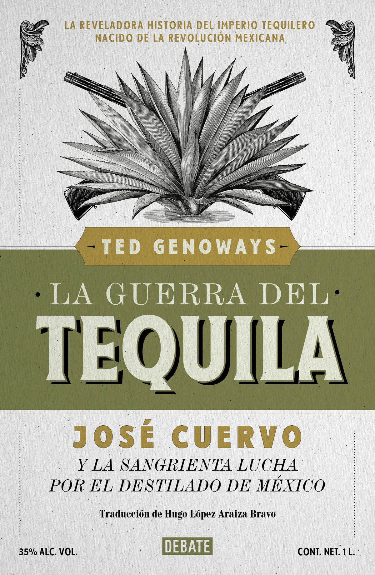La guerra del tequila / Tequila Wars: José Cuervo and the Bloody Struggle for the Spirit of Mexico cover (ISBN 9786073877022) [onix:b4c2fc505e783f5bfa2054bfb8596d9b]