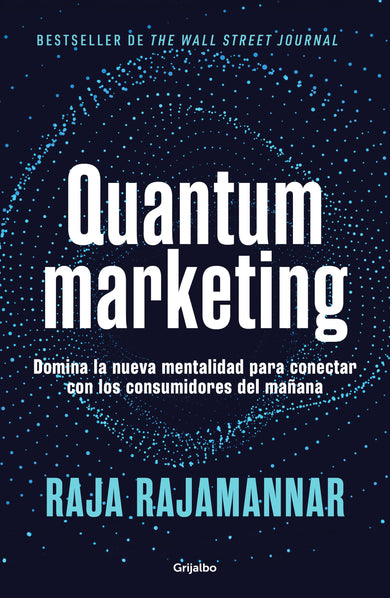 Quantum marketing. Domina la nueva mentalidad para conectar con los consumidores de mañana / Quantum Marketing cover (ISBN 9786073865388) [onix:837de7151a7ab0fb2eb10938374fc4a6]