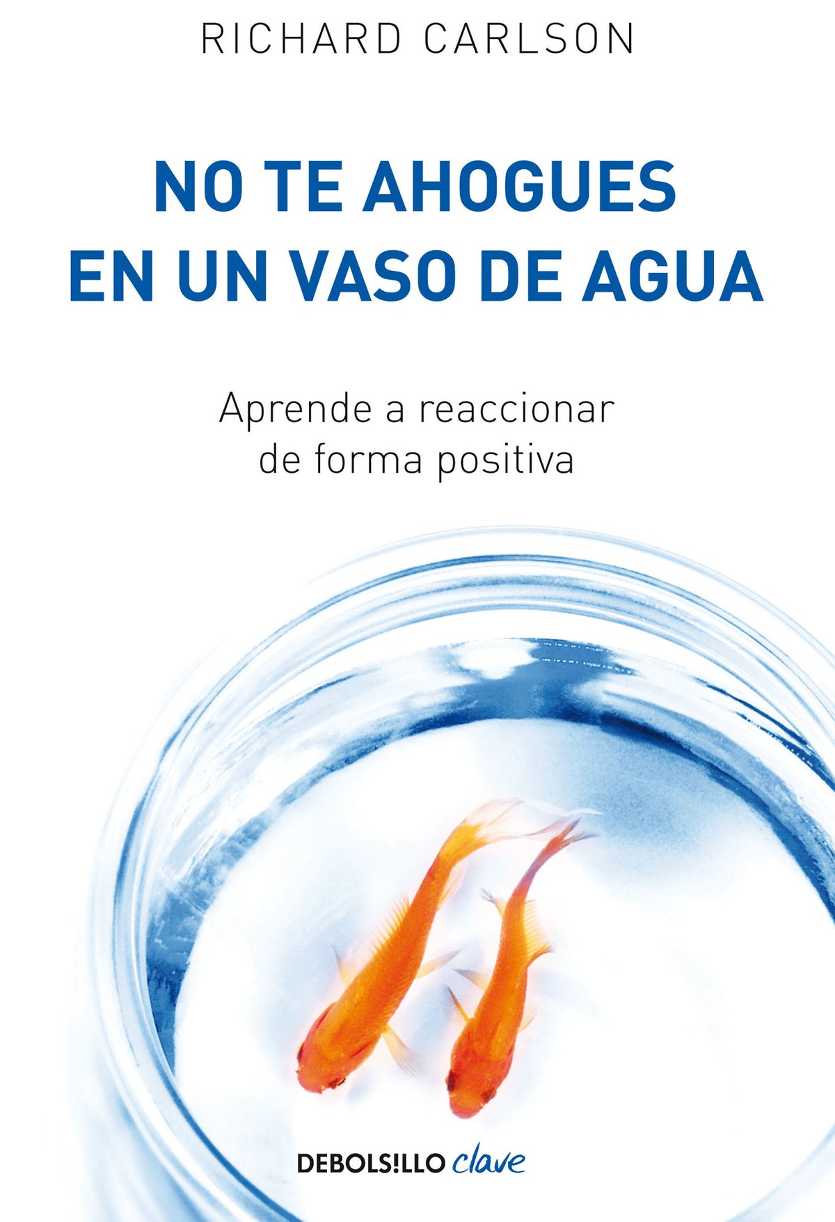 No te ahogues en un vaso de agua / Don't Sweat the Small Stuff . . . and It's All Small Stuff cover (ISBN 9788499082677) [onix:bd8b23b2e22d2f8d94c4fc5ec763f578]