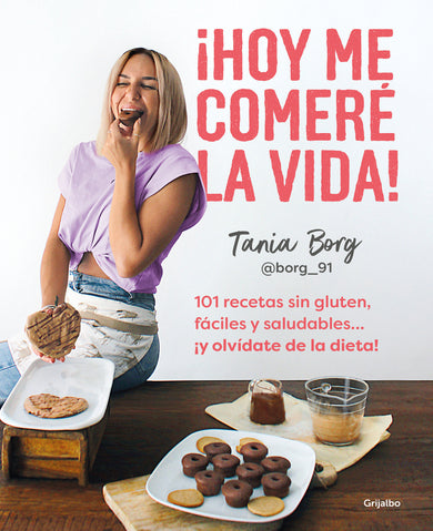 ¡Hoy me comeré la vida!: 101 recetas sin gluten, fáciles y saludables... ¡y olvídate de la dieta! / Today I Will Eat up Life! 101 Gluten-Free, Easy, and.. cover (ISBN 9788425363955) [onix:0011e8b957683cf2742dddb8cd67f53f]