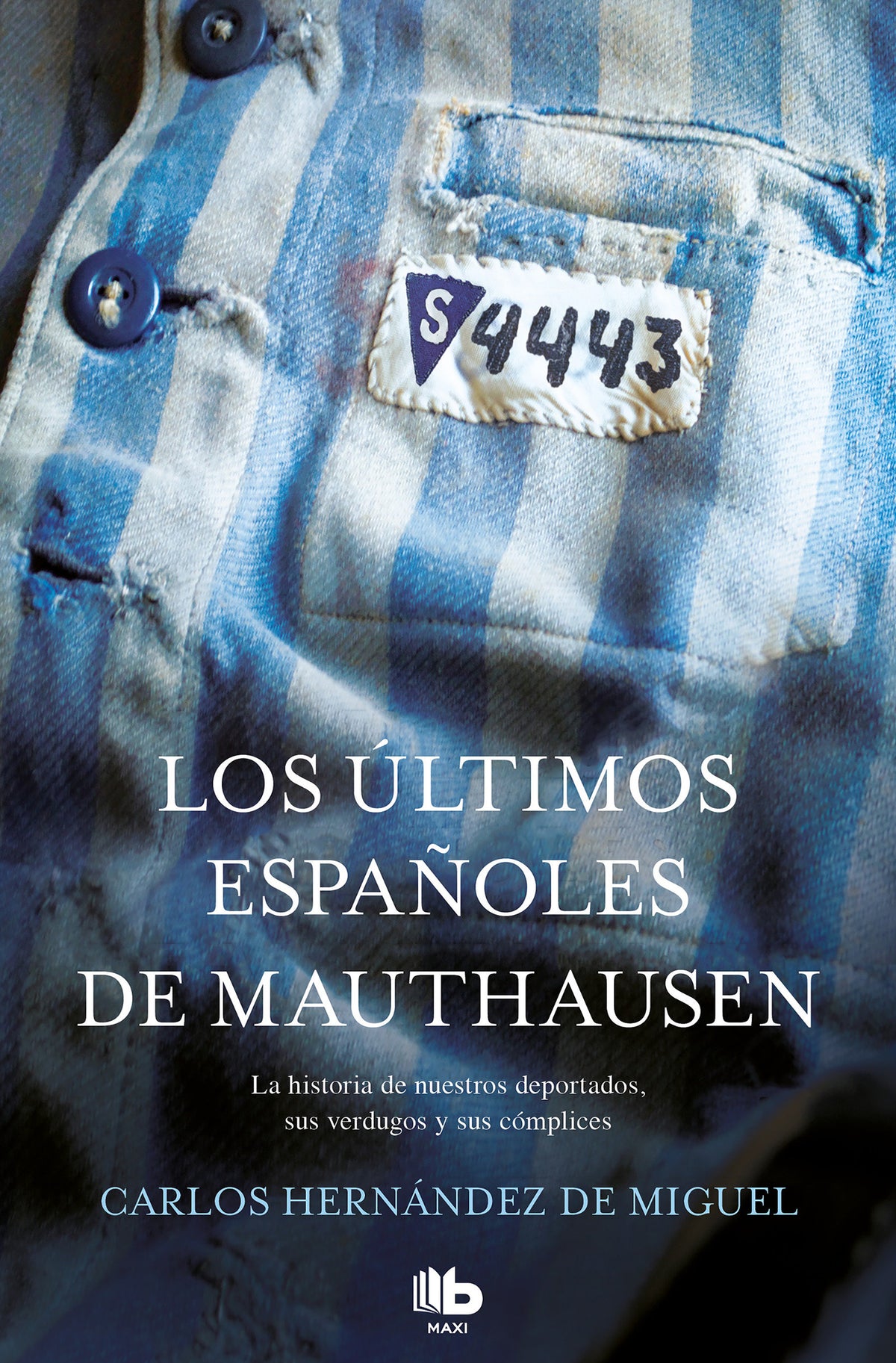 Los últimos españoles de Mauthausen: La historia de nuestros deportados, sus verdugos y sus cómplices / The last Spaniards of Mauthausen cover (ISBN 9788490705711) [onix:3cae2fd35cbaf138b36f9caa23b1b8c5]