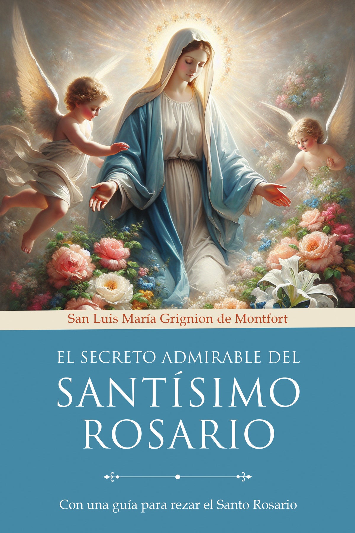 El secreto admirable del Santísimo Rosario: Con una guía para rezar el Santo Rosario / The Admirable Secret of the Holy Rosary cover (ISBN 9798890986320) [onix:9ec326498282754e9fea459ca0818d71]