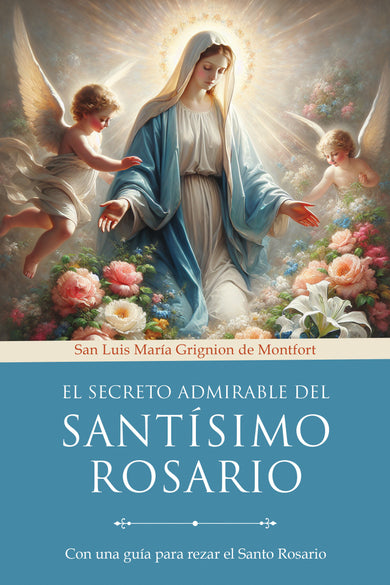 El secreto admirable del Santísimo Rosario: Con una guía para rezar el Santo Rosario / The Admirable Secret of the Holy Rosary cover (ISBN 9798890986320) [onix:9ec326498282754e9fea459ca0818d71]