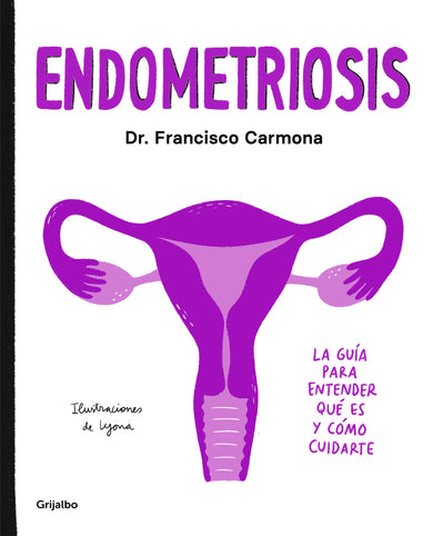 Endometriosis: La guía para entender qué es y cómo cuidarte / Endometriosis: The Guide to Understanding What It Is and How to Take Care of Yourself cover (ISBN 9788417752651) [onix:13c6340ff717c198caeaf387dd718f85]