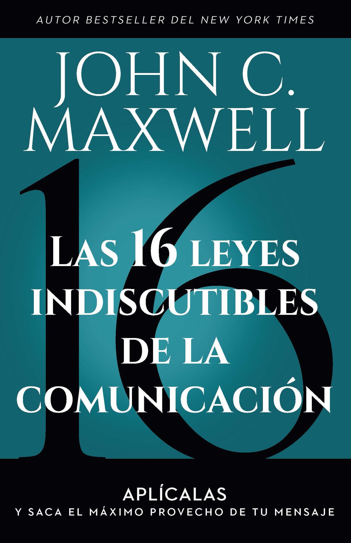 Las 16 leyes indiscutibles de la comunicación: Aplícalas y saca el máximo provecho de tu mensaje / The 16 Undeniable Laws of Communication cover (ISBN 9798890980113) [onix:50d137faaf1ac5cb0856848186850ce7]