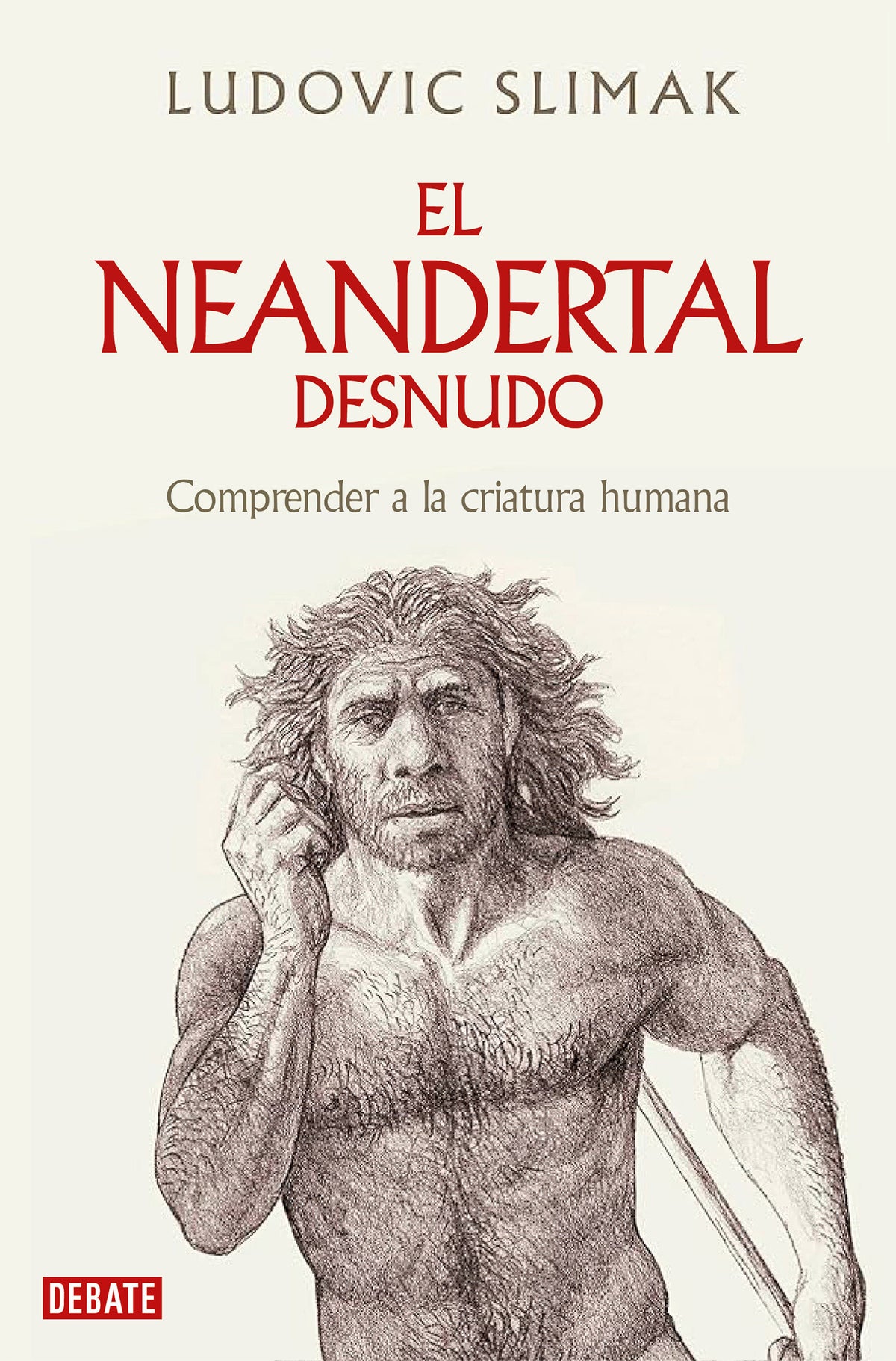 El neandertal desnudo: Comprender a la criatura humana / The Naked Neanderthal cover (ISBN 9788419642530) [onix:3cde35fc904c3798f2d6553ee1cab001]