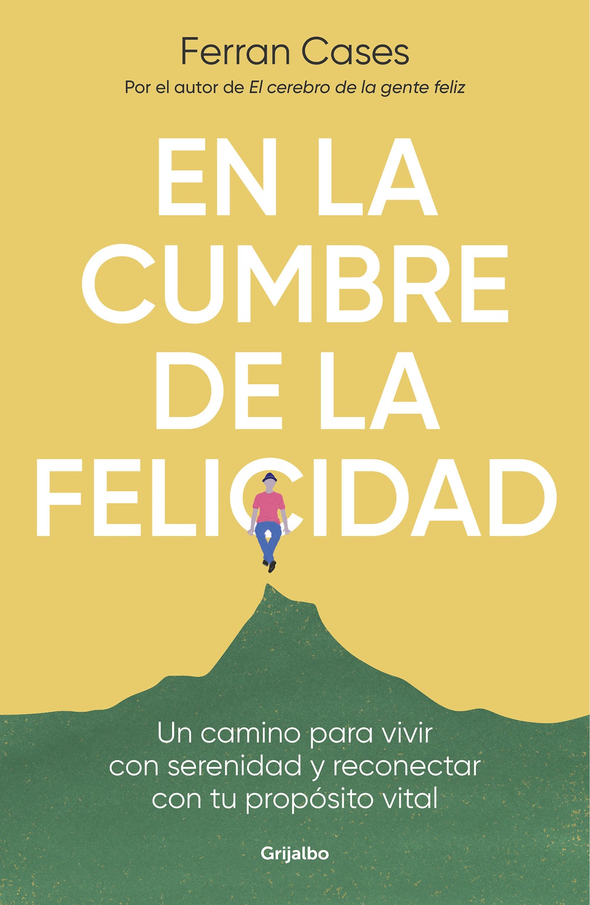 En la cumbre de la felicidad. Un camino para vivir con serenidad y reconectar con tu propósito vital / At the Peak of Happiness. cover (ISBN 9788425361036) [onix:3b32bf8a20390f4b83e9afe87e7030c3]