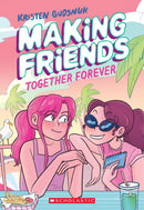 Making Friends: Together Forever: A Graphic Novel (Making Friends