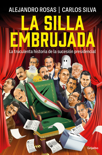 La silla embrujada. La truculenta historia de la sucesión presidencial / The Cursed Chair: The Hostile Story of the Presidential Succession cover (ISBN 9786073840804) [onix:e5d5f2a02eca614699234e12600e9839]