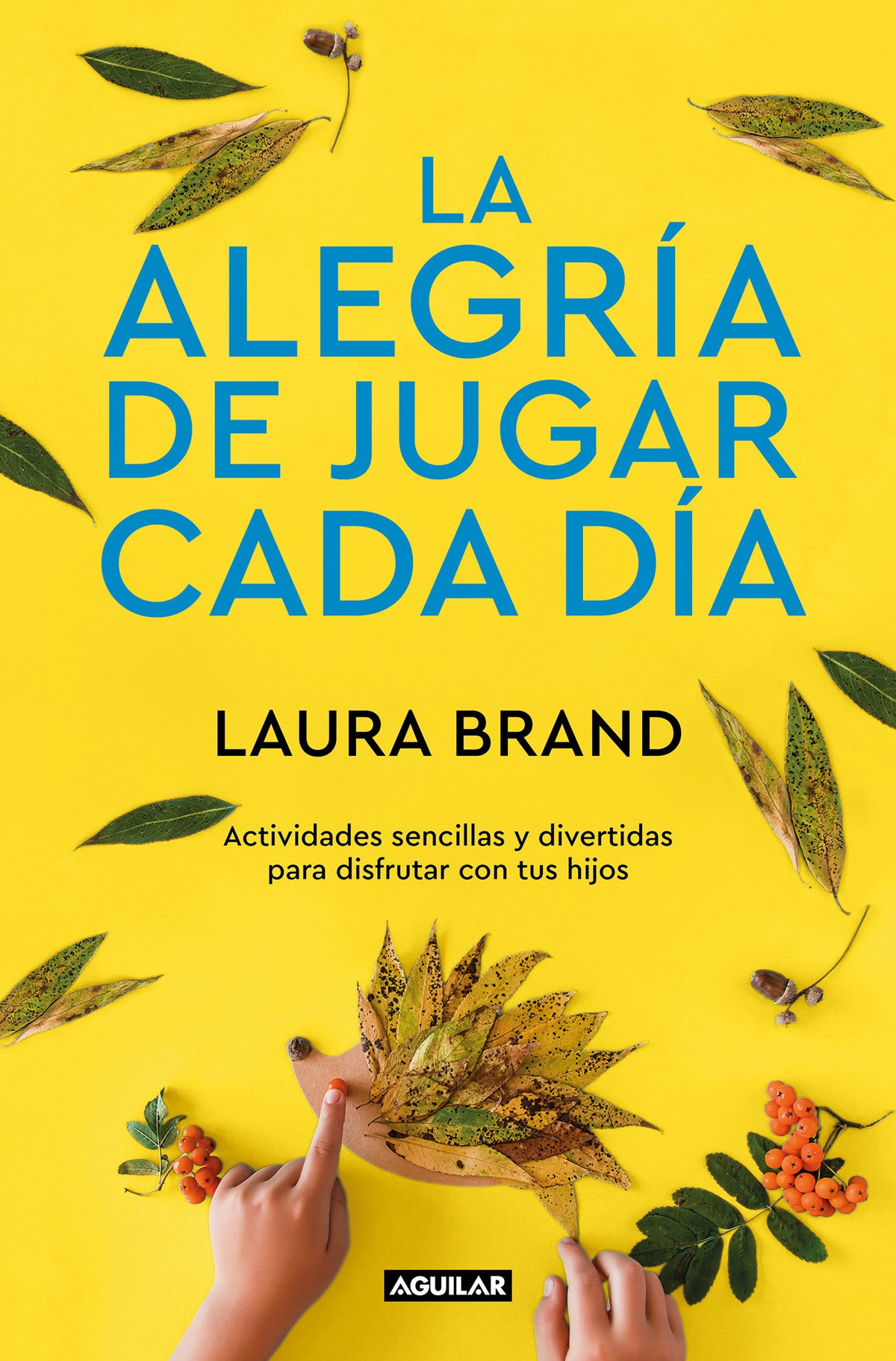 La alegría de jugar cada día / The Joy Journal for Magical Everyday Play: Easy Activities & Creative Craft for Kids and their Grown-ups cover (ISBN 9788403522305) [onix:4b81a7677abaa5cc6ca30b9d9ea238d2]