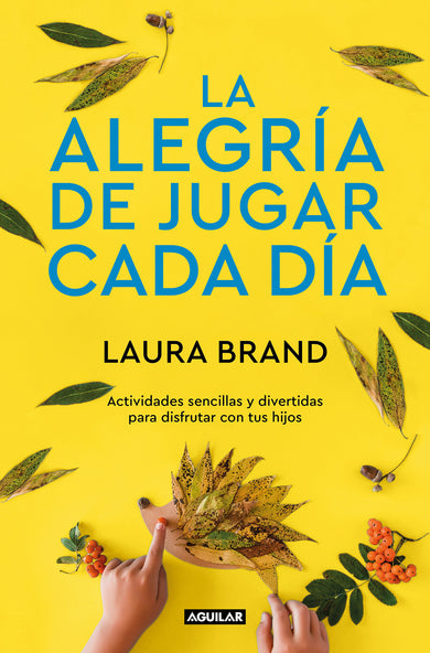 La alegría de jugar cada día / The Joy Journal for Magical Everyday Play: Easy Activities & Creative Craft for Kids and their Grown-ups cover (ISBN 9788403522305) [onix:4b81a7677abaa5cc6ca30b9d9ea238d2]