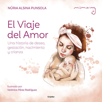 El viaje del amor: Una historia de deseo, gestación, nacimiento y crianza / The Journey of Love cover (ISBN 9788425366581) [onix:21765c20e54e3eeccb53dc971d2c8a2d]
